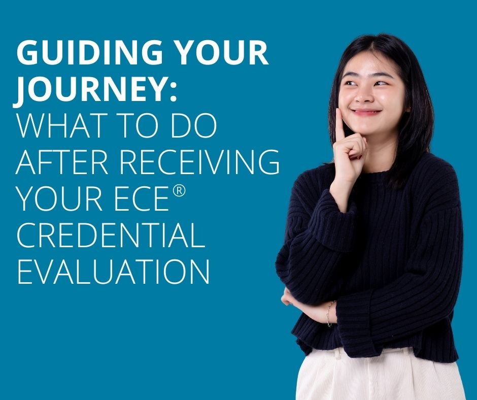 International Student Thinking about the next steps after receiving their ECE credential evaluation
