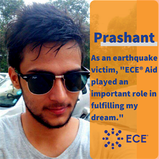 Image of Prashant, ECE Aid recipient from Nepal. Block quote: As an earthquake victim, "ECE Aid played an important role in fulfilling my dream."